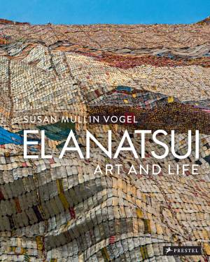 El Anatsui: Art and Life by Susan Mullin Vogel is published by Prestel.