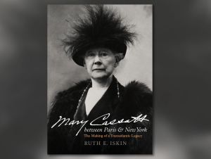 Mary Cassatt between Paris & New York: The Making of a Transatlantic Legacy, published by University of California Press.