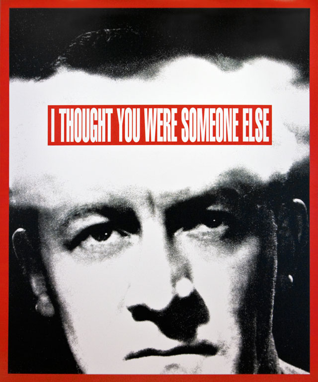 Barbara Kruger. Untitled (I thought you were someone else), 2008. Digital print on vinyl, 287 x 236 cm. © Barbara Kruger. Private collection, Moscow. Courtesy Mary Boone Gallery, New York.