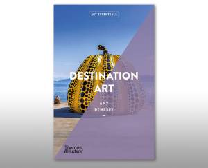 Destination Art by Amy Dempsey, published by Thames & Hudson, 2021. © Thames & Hudson.
