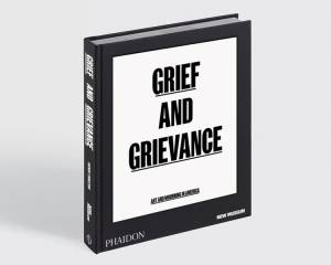 Grief and Grievance: Art and Mourning in America, published by Phaidon/New Museum, New York.
