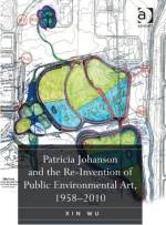 Patricia Johanson and the Re-Invention of Public Environmental Art, 1958–2010 book cover.